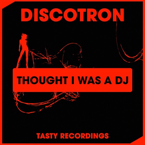 Discotron - Thought I Was A DJ (Original Mix)