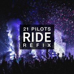 Ride - 21 Pilots [Refix]