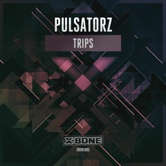 Pulsatorz - Trips (#XBONE065)