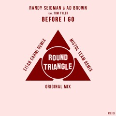Randy Seidman & Ad Brown Feat. Tom Tyler - Before I Go (Mistol Team Remix)