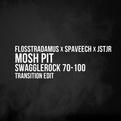 Flosstradamus x Spaveech x JSTJR - Mosh Pit (SwaggleRock 70-100 Transition Edit)