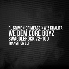 RL Grime x GRIMEace x Wiz Khalifa - We Dem Core Boyz (SwaggleRock 72-100 Transition Edit)