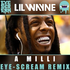 Lil Wayne - A Milli (EYESCREAM Remix)