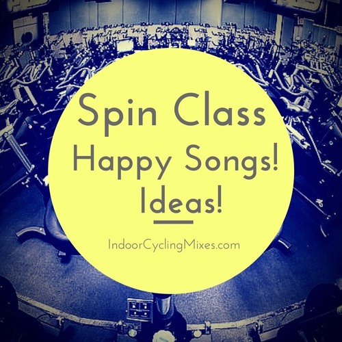 Stream Indoor Cycling Mixes Listen to Happy Songs For Spin Class
