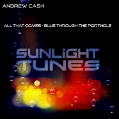 Andrew Cash - All That Comes / Blue Through the Porthole EP