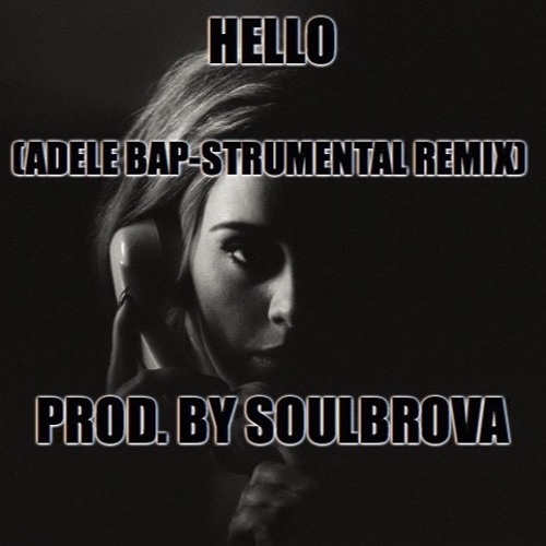 Hello (Adele Bap-Strumental Remix)FREE DOWNLOAD! by SoulBrova ...