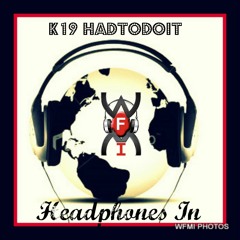 Headphones In ft. K19 HadToDoIt