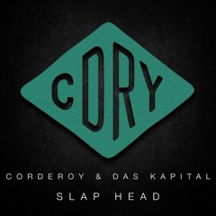 Corderoy & Das Kapital - Slap Head (Original Mix) - OUT NOW