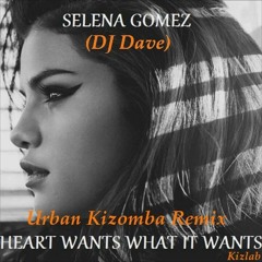 Selena Gomez - The Heart Wants What It Wants - DJ DAVE Urbankiz