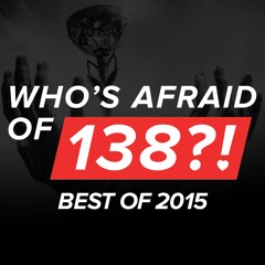 Who's Afraid of 138?! - Best of 2015 [OUT NOW]