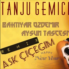 Bahtiyar Özdemir & Aysun Taşçeşme - Aşk Çiçeğim-  Tanju Gemici Versıon Orginal Remix 2016
