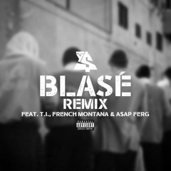 Blasé (Remix) feat. T.I., French Montana & A$AP Ferg