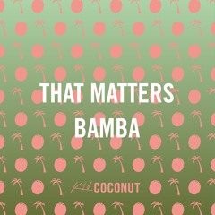 That Matters - Bamba