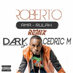 Roberto - Amarulah (Dark Ft Cedric M Remix)