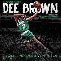 DEE BROWN - DJ Papadon, 6ixlayne , Nyce Franklyn , MARLYN JEAN Ft. Triy