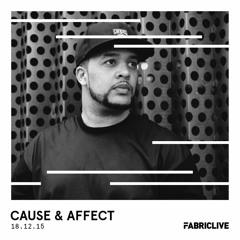 Cause & Affect - FABRICLIVE Mix (Dec 2015)