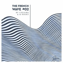 #2 The French Wave By Cezaire & R-Point