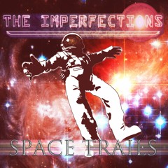 The Imperfections - Love In Space (Space Trails Available Now)