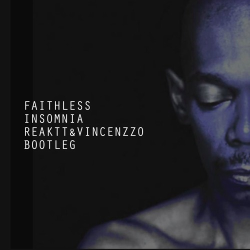 Insomnia (Reaktt & Vincenzzo Bootleg)[FREE DOWNLOAD]