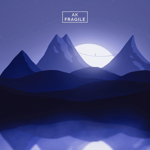AK - Fragile (ft. Holly Drummond)