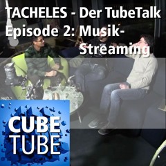 TACHELES - Der TubeTalk. Episode 2: Streaming