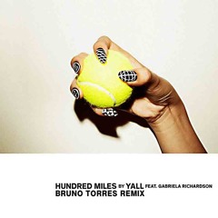 Yall – Hundred Miles (feat. Gabriela Richardson) (Bruno Torres Remix)