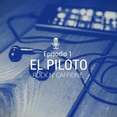 Rock N' Caffeine - Episodio 1 - Piloto