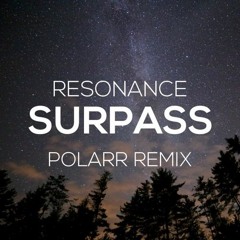 Resonance - Surpass (Polarr Remix)