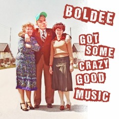 BOLDEE GotSomeCRAZYGOODmusic