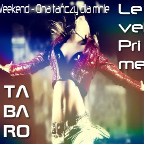 Stream Weekend - Ona Tańczy Dla Mnie (Level Prime & TABARO! Bounce Remix)-  FREE DOWNLOAD! by TΛBΛRO | Listen online for free on SoundCloud