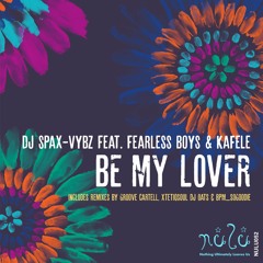 DJ Spax - Vybz Feat. Fearless Boys & Kafele - Be My Lover (XtetiQsoul Fantasy Remix)
