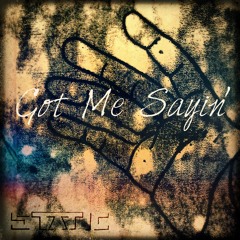 STATIC - Got Me Sayin'