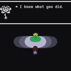 I know what you did... - Flowey (Undertale Fandub)