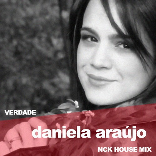 D.a.n.i.a.r.a..u.j.o - Verdade. NCK - HOUSE - MIX128