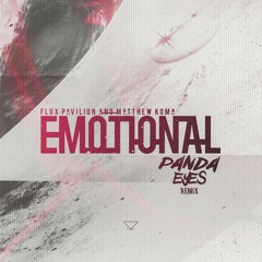 Flux Pavilion & Matthew Koma - Emotional (Panda Eyes Remix)