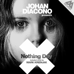 Johan Diacono -  Nothing Day (Mark Kriznjak Remix)