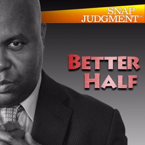 Multiplicity / Snap Judgment, "Better Half"