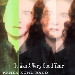It Was A Very Good Year - Karyn Kuhl Band
