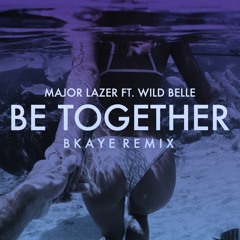 Major Lazer ft. Wild Belle - Be Together (BKAYE Remix)