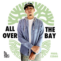 All Over The Bay Prod. By E2DAG