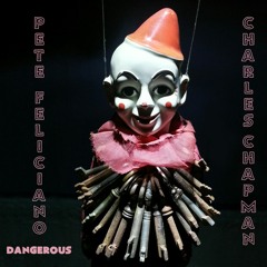 Dangerous featuring Pete Feliciano