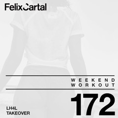 Weekend Workout: Episode 172 Takeover Feat. LH4L