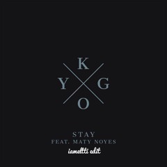 Kygo - Stay (feat. Maty Noyes)(iameltti edit)