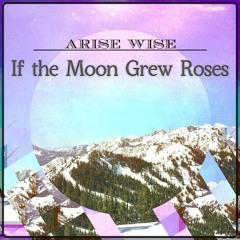 If The Moon Grew Roses (Remastered)
