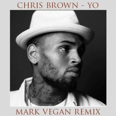 Chris Brown - Yo (Mark Vegan Remix)