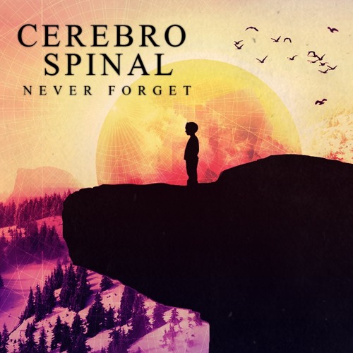 Cerebro Spinal - Never Forget