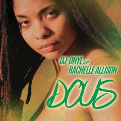 DJ Onyl feat Rachelle Allison - Dous