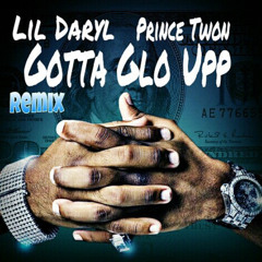 Gotta Glo Up - Prince Twon Ft YNG DOLIE