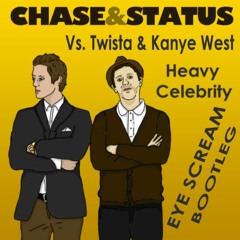 Chase & Status Vs. Twista & Kanye West - Heavy Celebrity (Eye Scream Bootleg)