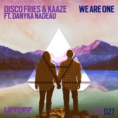 Disco Fries & KAAZE - We Are One (ft. Danyka Nadeau) "OUT NOW"